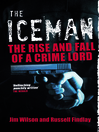The Iceman (eBook): The Rise and Fall of a Crime Lord